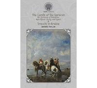 The Lands of the Saracen, Or, Pictures of Palestine, Asia Minor, Sicily, and Spain & Travels in Arabia