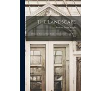 The Landscape: A Didactic Poem In Three Books: Addressed To Uvedale Price, Esq