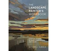 The Landscape Painter's Workbook: Essential Studies in Shape, Composition, and Color