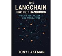 The LangChain Project Handbook: Build 15 Real AI Agents and Applications