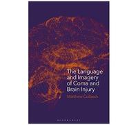 The Language And Imagery Of Coma And Brain Injury: Representations In Literature, Film And Media