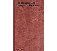 The Language and Thought of the Child Jean Piaget (Auteur)