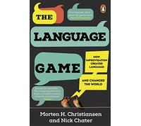 Le jeu du langage – Comment l'improvisation a créé la langue et changé le monde