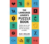 The Language Lover's Puzzle Book: A World Tour of Languages and Alphabets in 100 Amazing Puzzles