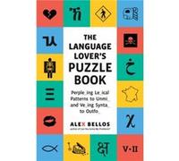 The Language Lovers Puzzle Book Perpleing Leical Patterns to Unmi and Veing Synta to Outfo by Alex Bellos Alex Bellos (Auteur)
