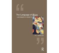 The Language of Bion: A Dictionary of Concepts