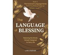 The Language of Blessing: Restoring the Words Yahweh Designed to Carry Life