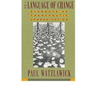 (The Language of Change: Elements of Therapeutic Communication) By Paul Watzlawick (Author) Hardcover on (Jan , 2004)
