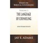 The Language of Counseling: Essays on Biblical Counseling, Volume 3