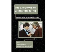 The Language of Doctor Who: From Shakespeare to Alien Tongues