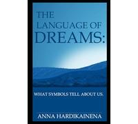 THE LANGUAGE OF DREAMS: WHAT SYMBOLS TELL ABOUT US