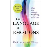 The Language of Emotions: What Your Feelings Are Trying to Tell You: Revised and Updated