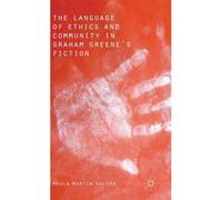The Language Of Ethics And Community In Graham Greene's Fiction