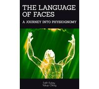 THE LANGUAGE OF FACES: A JOURNEY İNTO PHYSİOGNOMY