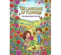 The Language of Flowers: Coloring Book for Kids and everyone!