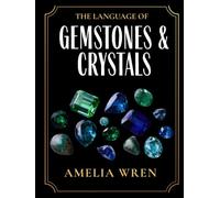 The Language of Gemstones & Crystals