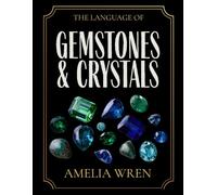 The Language of Gemstones & Crystals