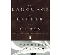 The Language of Gender and Class Patricia Ingham (Auteur)
