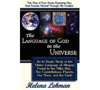 [The Language of God in the Universe, an in Depth Study of the Divine Language of Allegory Found in the Milky Way, the Constellations, Planets, Our Moo] [By: Lehman, Helena] [November, 2004]