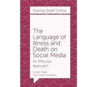 The Language of Illness and Death on Social Media by Hougaard & Tina Thode Aarhus University School of Communication and Culture & Denmark Carsten Stage , Tina Thode Hougaard (Auteur)