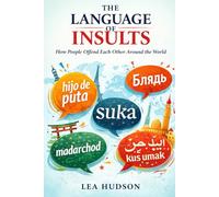 THE LANGUAGE OF INSULTS: How People Offend Each Other Around the World