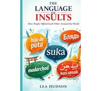 THE LANGUAGE OF INSULTS: How People Offend Each Other Around the World