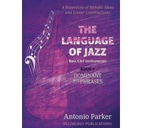 The Language of Jazz *Bass Clef - Book 2 - Dominant 7th Phrases: A Repository of Melodic Ideas and Linear Constructions