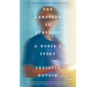 The Language of Kindness A Nurses Story by Christie Watson Christie Watson (Auteur)
