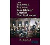 The Language Of Law And The Foundations Of American Constitutionalism