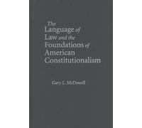 The Language Of Law And The Foundations Of American Constitutionalism