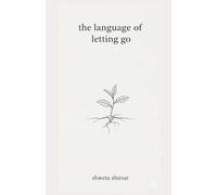 The Language of Letting Go: Poems of Release and Renewal