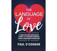 The Language of Love: A Non-Native Speaker's Guide to Understanding Love Language in English