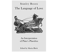 The Language Of Love: An Interpretation Of Plato's Phaedrus