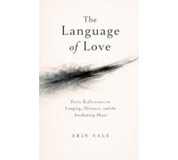 The Language of Love: Poetic Reflections on Longing, Distance, and the Awakening Heart
