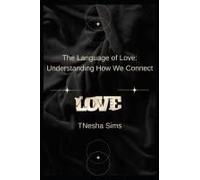 The Language Of Love: Understanding How We Connect