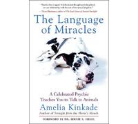 The Language of Miracles: A Celebrated Psychic Teaches You to Talk to Animals