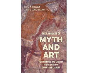 The Language of Myth and Art: Performance and Orality in San Bushman Expressive Culture