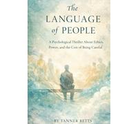 The Language of People: A Psychological Thriller About Power, Ethics, and Human Control
