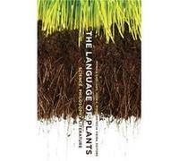 The Language of Plants Monica Gagliano, John C Ryan, Patrãcia Vieira (Auteur)