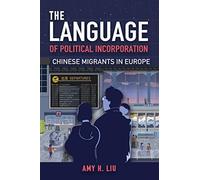 The Language Of Political Incorporation: Chinese Migrants In Europe