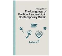 The Language Of Political Leadership In Contemporary Britain