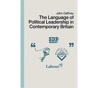 The Language Of Political Leadership In Contemporary Britain