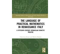 The Language of Practical Mathematics in Renaissance Italy A Fifteenth Century Vernacular Didactic Treatise - Valentina Ferrari - Routledge - ebook (ePub) - Livre