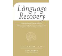 The Language of Recovery: Becoming a Mindful Warrior Understanding and Healing from Addiction Issues
