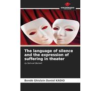 The language of silence and the expression of suffering in theater: by Samuel Beckett