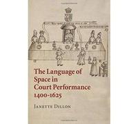 The Language of Space in Court Performance, 1400?1625 - [Version Originale] Inconnu (Auteur)