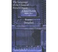 The Language Of The Classical Organ - A Musical Tradition Before 1800 - New & Exp Ed (Paper)