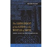 The Language Of The Gods In The World Of Men : Sanskrit, Culture, And Power In Premodern India Philip E - Lilienthal Books
