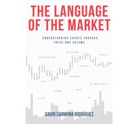 The Language of the Market: Understanding charts through price and volume