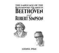The Language of the Rasumovsky Quartets: Beethoven and Robert Simpson